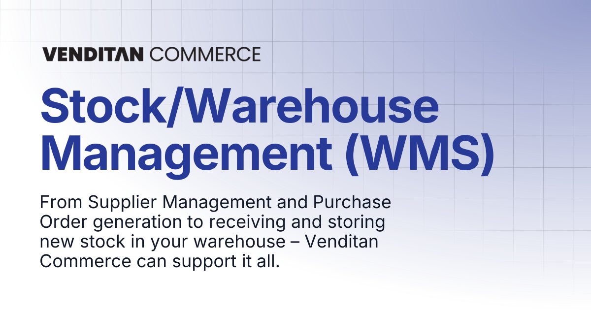 Stock/Warehouse Management (WMS) | Venditan Commerce Documentation