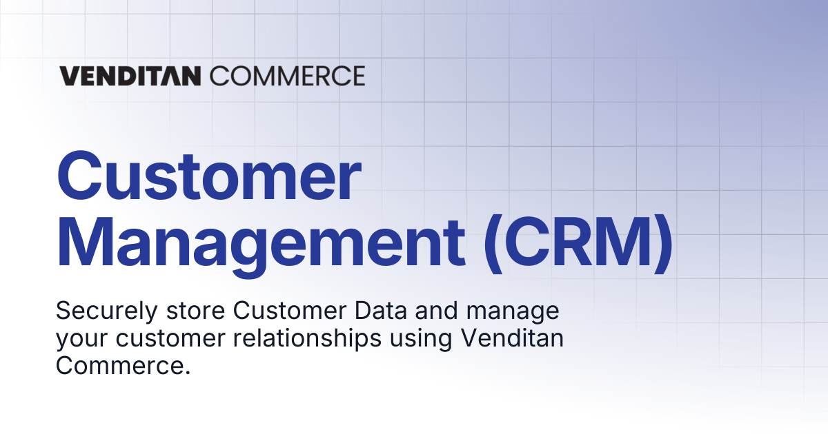 Customer Management (CRM) | Venditan Commerce Documentation